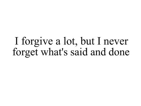 i forgive Forgive Not Forget, Never Forget Quotes, Most Beautiful Love Quotes, Senior Yearbook Quotes, Forgive But Never Forget, Honesty Quotes, Forgotten Quotes, Yearbook Quotes, Forgive And Forget