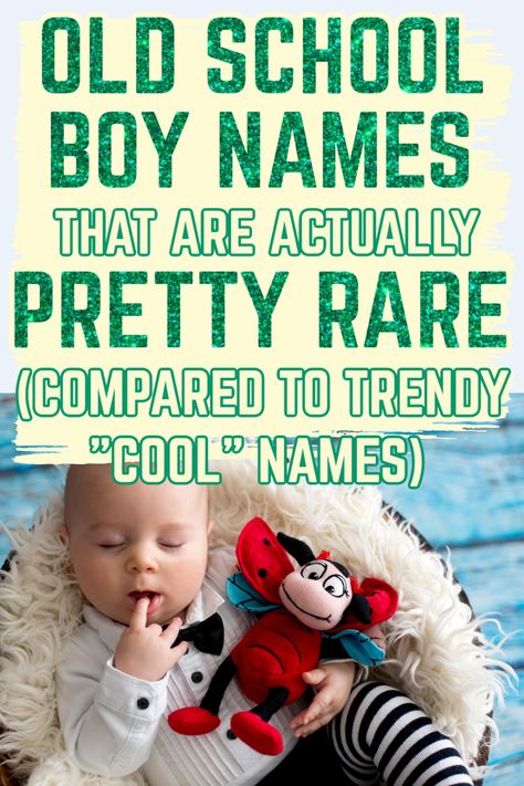 Old School Boy Names (You Can't Go Wrong with a Classic) - Growing Serendipity Classic Names Vintage, Old Time Names, Old Names For Boys, Old School Boy Names, German Names Boy, S Names For Boys, German Boy Names, Old Baby Boy Names, Italian Names Boy