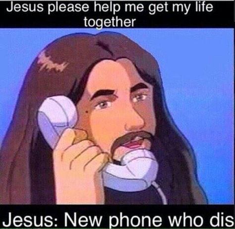 New phone who dis Jesus Please Help Me, Jesus Meme, Jesus Memes, Dark Memes, Get My Life Together, Christian Memes, Popular Anime, Oui Oui, Really Funny Pictures