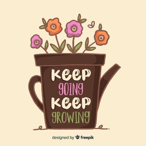 Keep Going Keep Growing, Growing Quotes, Diy Anniversary, Keep Growing, Free Hand Drawing, Garden Quotes, Painting Quotes, Free Ecards, Kindness Quotes