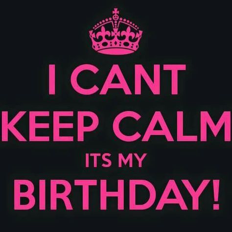 I can't keep calm. It's my birthday! Keep Calm Its My Birthday, Happy Birthday In Spanish, Birthday Quotes For Daughter, Scorpio Love, My Children Quotes, Facebook Quotes, Happy Birthday Celebration, Quirky Quotes, Cant Keep Calm