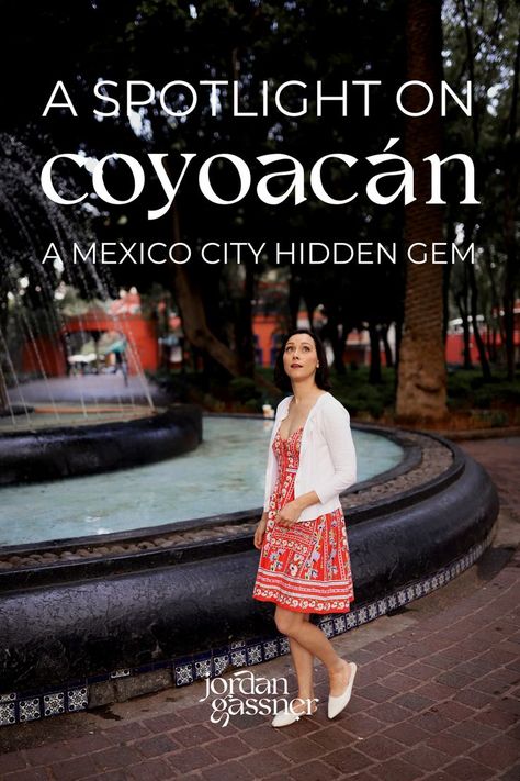 The text "A Spotlight on Coyoacán: A Mexico City Hidden Gem" overlaying a photo of Travel Blogger Jordan Gassner walking near Fuente de los Coyotes in Jardín Centenario in Coyoacán Mexico City Coyoacan Mexico City, Mexico City Vacation, Mexico City Travel, Travel Mexico, City Vacation, México City, Free Things To Do, Best Places To Eat, Hidden Gem