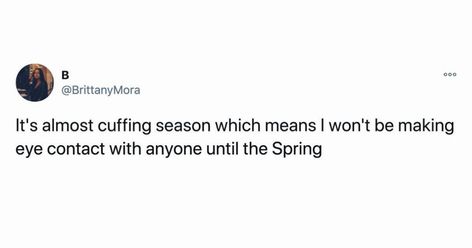 Do you feel that? Yeah, it’s cuffing season. It snuck up on us quickly this year. Usually, we more time to live it up in the summer before entertaining the idea of being cuffed to someone for the colder months. But, here we are. Do you participate in cuffing season or are you more of… Cuffing Season, Time To Live, You Deserve It, Funny Tweets, Do You Feel, Going Crazy, Words Quotes, This Year, How Are You Feeling