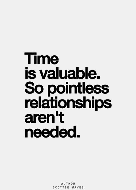 Time is valuable so pointless relationships aren't needed. Hurt Locker, Better Things, Inspirational Quotes Pictures, E Card, New Energy, The Words, Great Quotes, Wisdom Quotes, Picture Quotes