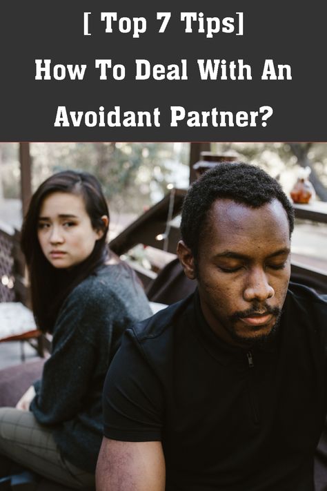 [ Top 7 Tips] How To Deal With An Avoidant Partner? Different Signs, Relationship Issues, Relationship Tips, Relationship Goals, Relationship Quotes, Couple Goals, Love Quotes, Romance, Quotes