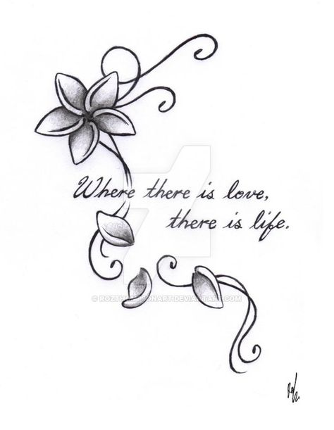 'Where there is love, there is life'. Inspired by an already existing drawing (couldn't find the artist though).If you want to use this design for anything, please ask me first. I am also open to c... Fiori Frangipani, Frangipani Tattoo, Hawaiian Flower Tattoos, Plumeria Tattoo, Hawaiian Tattoo, Disney Tattoo, Turtle Tattoo, Tattoo Desings, Flowers Tattoo