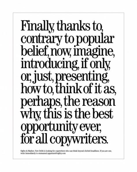 The ad agency Ogilvy & Mather, New Delhi advertising for advertising copywriters. To write ads. Sounds like that bit Fred Armisen used to do on SNL. Genius Marketing, Copywriting Advertising, Ogilvy Mather, Copy Ads, Marketing Copywriting, Abstract Graphic Design, Word Choice, Great Ads, Marketing Communications