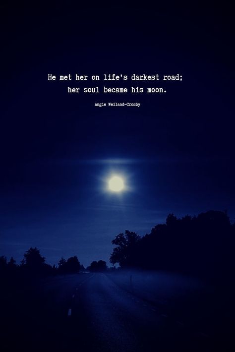 love quotes | soul quotes | deeper quotes | a picture of nature with a full moon and a dark road..."He met her on life's darkest road; her soul became his moon."     #lovequotes #quotes #beautiful #nature #fullmoon #darkness #road #hope #blogging #soul #mindfulness #love #angieweilandcrosby #momsoulsoothers Moon Love Quotes, Full Moon Quotes, Young Love Quotes, Moon And Star Quotes, Dark Road, Moon Quotes, Star Quotes, Broken Soul, Dark Love