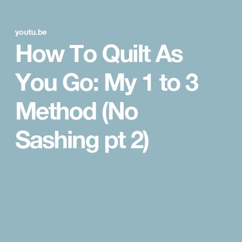 How To Quilt As You Go: My 1 to 3 Method (No Sashing pt 2) How To Quilt, Quilt As You Go, To Learn, The Creator, Tv, Pattern