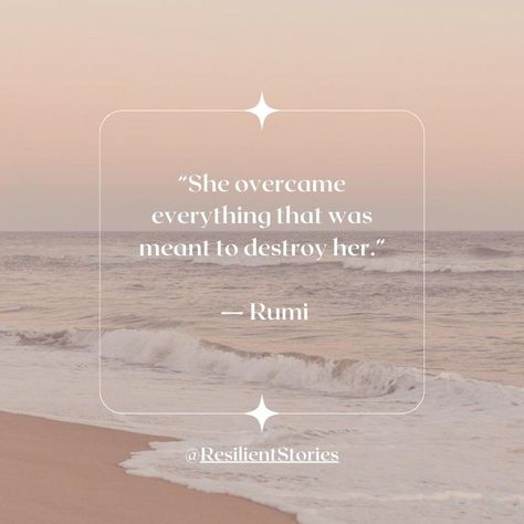 "She overcame everything that was meant to destroy her." Rumi quote on a background of the beach with a pink hue. Resilient Woman Quotes, Resilient Quotes, Healing Journey Quote, Resilience Art, Quote For Her, Healing For Women, Resilience Quotes, Iphone Pics, Journey Quotes