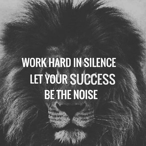 Work hard in silence, let your success be the noise. Citation Force, Business Book, Work Hard In Silence, Bachelor Pad, Success Motivation, Visual Statements, A Lion, Work Quotes, Quotes About Strength