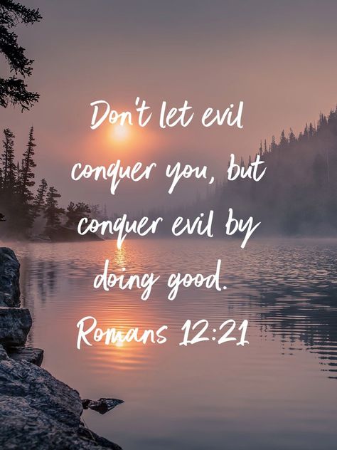 Don't let evil conquer you, but conquer evil by doing good. Romans 12:21 Positive Bible Quotes, Bible Quotes Love, Roman Quotes, Romans 12 21, Quote Positive, Bible Text, Inspirational Bible Quotes, Bible Truth, Let God