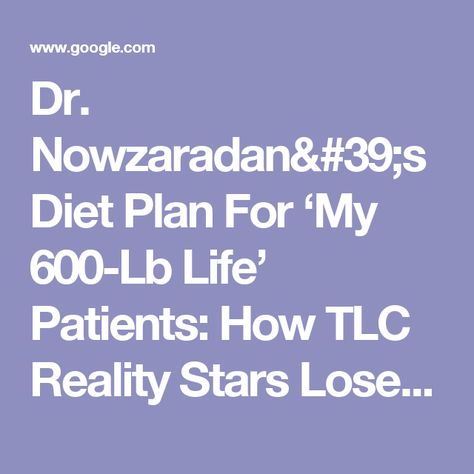 Dr. Nowzaradan's Diet Plan For ‘My 600-Lb Life’ Patients: How TLC Reality Stars Lose Weight After Gastric Bypass Dr Nowzaradan Diet Plan 1200, Dr Nowzaradan Diet, Dr Nowzaradan, Tlc Diet, Dr. Now, 1200 Calorie, 1200 Calories, Plan Book, 300 Calories