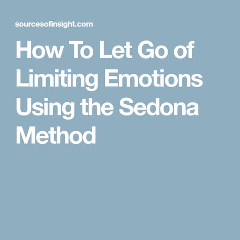 How To Let Go of Limiting Emotions Using the Sedona Method Letting Go Of Fear, Sedona Method, Safe People, Intelligence Quotes, Inner Healing, Positive Emotions, Stressed Out, Negative Emotions, Entrepreneur Success