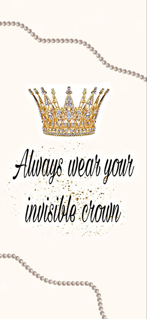 Iphone wallpaper 2022 Iphone Wallpaper 2022, Always Wear Your Invisible Crown, Wallpaper 2022, Invisible Crown, Iphone Wallpaper, Crown, Iphone, How To Wear, Quick Saves