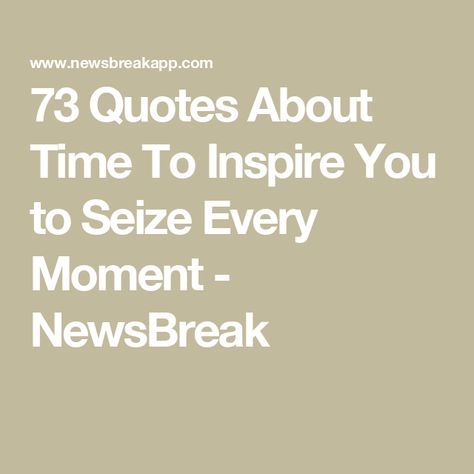 73 Quotes About Time To Inspire You to Seize Every Moment - NewsBreak Quotes About Time, Getting Stuff Done, Concept Of Time, Abstract Concept, Like A Butterfly, Time Passing, Live In The Present, Do What You Want, Small Moments