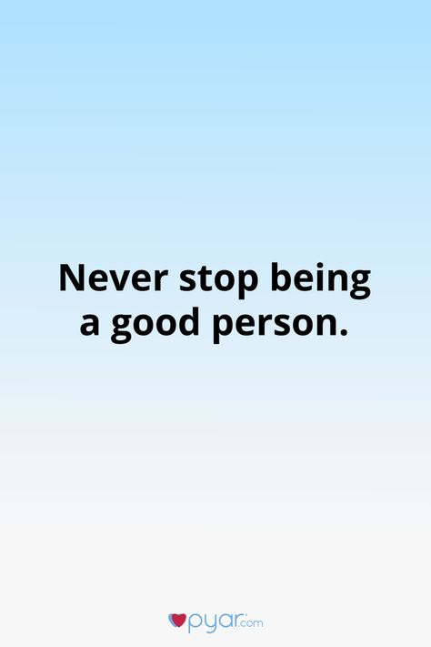 Never stop being a good person. #love #quote #newyear #happynewyear Being A Good Person, A Good Person, Good Person, Be A Better Person, Happy New Year, Quotes