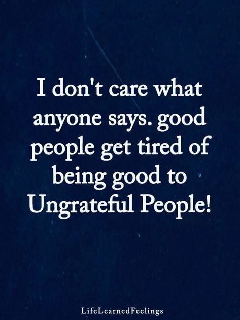 Tired Of People Telling Me What To Do, Ungrateful Employees Quotes, Tired Of Mean People, People Who Are Self Absorbed, Taken Advantage Of Quotes Families, Tired Of Negativity, Stop Defending People Quotes, Removing Negative People Quotes, Ungrateful People Quotes Selfish