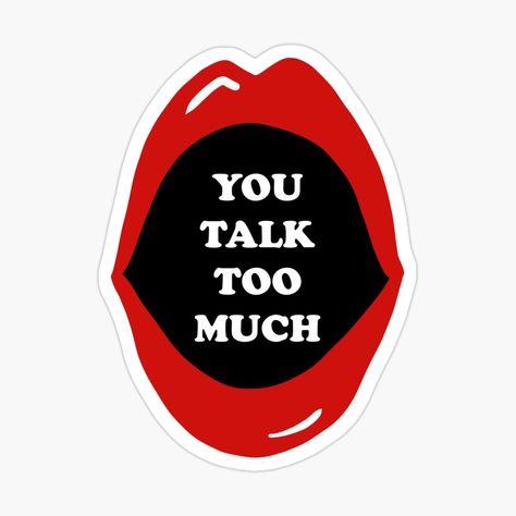 Get my art printed on awesome products. Support me at Redbubble #RBandME: https://www.redbubble.com/i/sticker/You-talk-too-much-by-redgoch/79885518.JCQM3?asc=u Daring Quotes, You Talk Too Much, Talk Too Much, Playlist Covers, Coloring Stickers, Funny Art, Eye Catching Colors, Music Playlist, Rainy Days