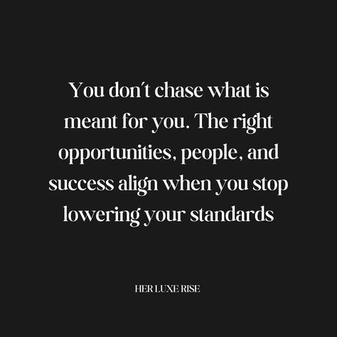 When you’re running after things that don’t align with your worth, you’re settling. Chasing implies you’re trying to prove yourself, as if you’re not enough. But you are enough. The right people, the right opportunities—they’ll meet you at your level, not at the level you have to lower yourself to. Every time you compromise your standards, you push what’s truly meant for you further away. Why? Because when you lower your expectations, you attract things that fit that lower vibration. Real s... Lower Your Expectations, Prove Yourself, What Is Meant, You Are Enough, High Standards, Not Enough, Enough Is Enough, Meet You, Things That