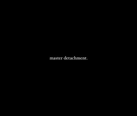 Detachment Wallpaper, The Art Of Detachment, Mastering Detachment, Master Detachment, Detachment Quotes, Note To Self, Boss Babe, Affirmation Quotes, Positive Affirmations