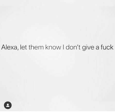 Let Them Know Quotes, I Dont Give A F Wallpaper Aesthetic, Alexa Captions For Instagram Funny, Weird Bio For Instagram, Alexa Quotes Funny, Alexa Quotes For Instagram, Alexa Captions For Instagram, Alexa Captions, Alexa Quotes