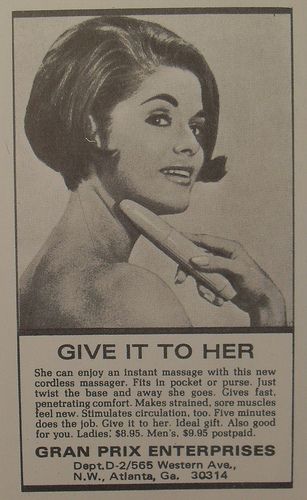 Give It To Her (1960s) women's massager.  "Five minutes does the job."  Why is the men's model a dollar more? Funny Vintage Ads, Pin Up Vintage, Funny Ads, Old Advertisements, Retro Ads, Old Ads, Ex Machina, Vintage Advertisement, Vintage Humor