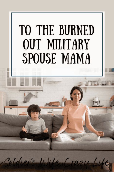 To the Burned Out Military Spouse Mama Soldier Wife, Feeling Burnt Out, Joining The Army, Find Friends, Three Boys, Military Spouse, Sleeping Through The Night, Crazy Life, Military Life