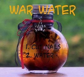 Simple recipe for War Water Use for protection, spiritual cleanser and to reverse curses and hexes to sender. Directions; In a mason jar place iron nails and add enough water to cover. Shut the jar. Leave it undisturbed until rust begins to form. To speed the process you can open the jar periodically. Add more water as needed. Keep the jar in a cool area or refrigerator. Strain the water and use as needed. (Some people add spanish moss to the process) (Encyclopedia of 5000 spells) Witch Jars, Curses And Hexes, Black Magic Spell, Witchcraft Stuff, Witches Jar, Spell Bottles, Hoodoo Magic, Curse Spells, Hoodoo Conjure