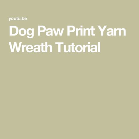 Dog Paw Print Yarn Wreath Tutorial Paw Print Wreath, Youtube Dogs, Yarn Wreath, Wreath Tutorial, Dog Paw Print, Crockpot Recipes Slow Cooker, Dog Paw, Dog Paws, Dog Print