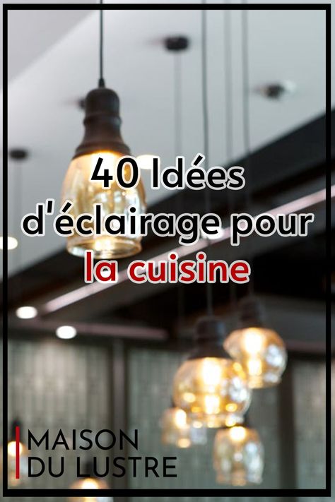 40 Idées d'éclairage pour la cuisine Luminaire Original, Deco Luminaire, Light Kitchen, The Originals, Quick Saves, Design