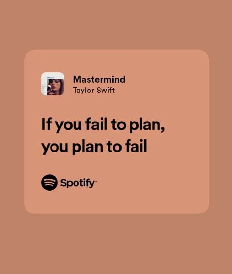 If You Fail To Plan You Plan To Fail Taylor, Taylor Swift Motivational Lyrics, Positive Song Lyrics, Motivational Song Lyrics, Room Aestethic, Inspiring Lyrics, Taylor Quotes, Manifesting 2024, Ipad Lockscreen