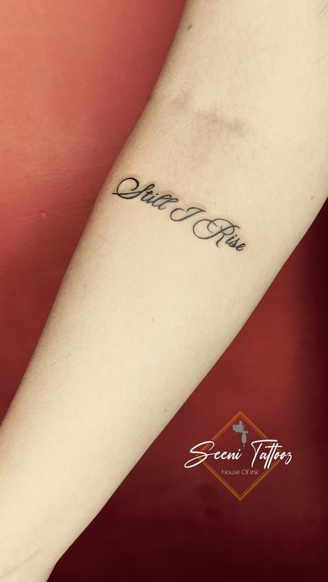 Still I Rise Tattoo Design, Still I Rise Tattoo Ideas, Miniature Tattoo, I Rise Tattoo, 2023 Writing, Still I Rise Tattoo, Rise Tattoo, Cute Animal Tattoos, Tattoo Quotes About Strength