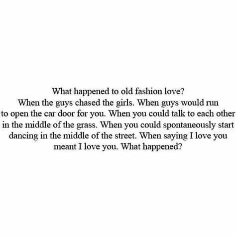 Old fashion Old Fashion Dating Quotes, Old Time Love Quotes, I Want Old Fashion Love Quotes, I Want That Old School Love Quotes, Old School Romance Aesthetic, Fashion Lover Quotes, Old Fashioned Love Aesthetic, Reconnecting With Old Love Quotes, 3am Conversations