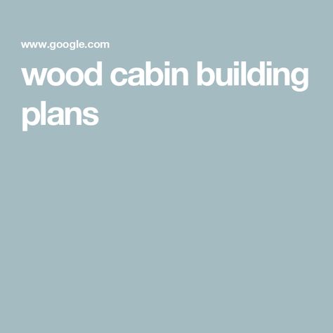 wood cabin building plans Cabin Building Plans, Building A Wooden House, Cabin Building, Wood Cabin, Building Plans, Wooden House, Cabins In The Woods, Cabin, How To Plan