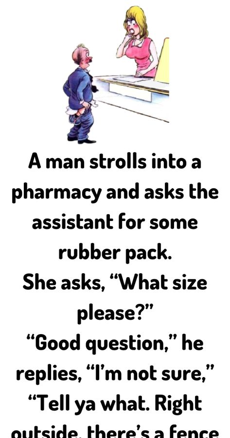 A man strolls into a pharmacy and asks the assistant for some rubber pack. She asks, “What size please Feminist Writers, Daily Jokes, Clean Jokes, Relationship Jokes, Short Jokes Funny, Joke Of The Day, One Liner, Good Jokes, Trendy Baby