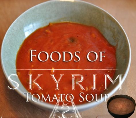 Picture of Foods of Skyrim: Tomato Soup Nerdy Snacks, Movie Foods, Skyrim Food, Fictional Food, Nerd Party, Movie Food, Medieval Recipes, Nerdy Nummies, Hp Sauce