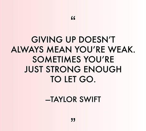 Taylor Quotes, Taylor Swift Quotes, Let Go, Beautiful Quotes, Giving Up, Letting Go, Taylor Swift, Swift, Encouragement