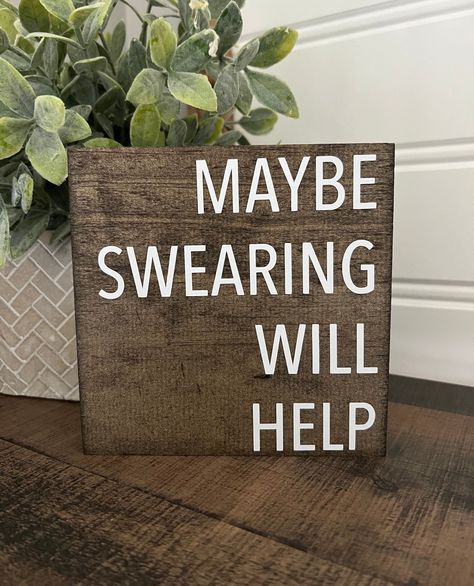 -Approx, 5 1/2 x 5 1/2  -Stands well on its own & is a perfect size for shelf -Stained in brown as shown, grey, or black and made with matte white vinyl lettering -Leave a note if you need a hanger Funny Office Signs, Work Morale, Work Cubicle Decor, Maybe Swearing Will Help, Square Signs, Letterboard Signs, Work Cubicle, Cute Office Decor, Work Office Decor