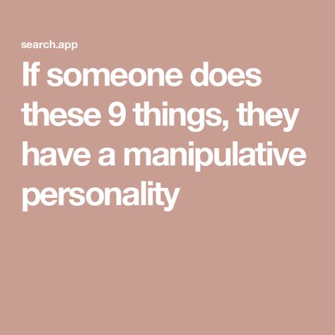 If someone does these 9 things, they have a manipulative personality Signs Of A Manipulative Person, Nine Types Of Men And How To Manipulate Them, How To Be A Nicer Person, Draining People, Good Personality Traits, Addictive Personality, Emotional Blackmail, Personality Disorders, Manipulative People