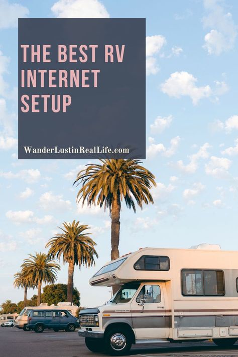 photo of several motorhomes under palm trees and blue skies with fluffy blue clouds. Text on screen reads "The best RV internet setup Wanderlustinreallife.com" Rv Internet, Internet Connections, Travel Trailer, On Set, Remote Work, Rv, Desktop Screenshot, Trailer, Internet