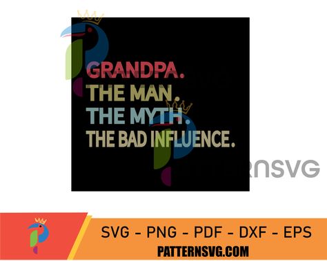 Grandpa The Man The Myth The Bad Influence Svg Check more at https://patternsvg.com/product/grandpa-the-man-2/ Colts Svg, Raiders Svg, Rams Svg, Packers Svg, Cowboys Svg, Ghost Svg, Father Shirts, Nfl Svg, Bad Influence