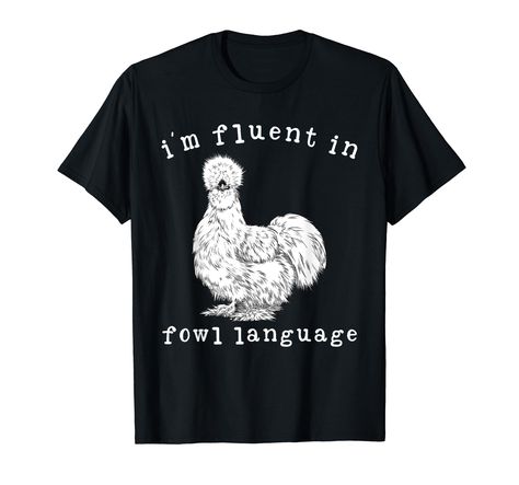 PRICES MAY VARY. This funny saying I'm Fluent In Fowl Language Silkie Chicken art is perfect for men, women, girls, boys or any Farm animal lovers. This funny Sarcastic Chicken Farmhouse Art is designed for Silkie Chicken mom, Silky Chicken dad, Crazy Chicken Lady, Chicken Whisperer, Farm Animal Dad, Farmer Wife, Silkie Chicken mama, and Farmhouse Owner. Lightweight, Classic fit, Double-needle sleeve and bottom hem Silky Chicken, Language Funny, Fowl Language, Chicken Mama, Chicken Farmer, Chicken Mom, Silkie Chickens, Crazy Chicken, Crazy Chicken Lady