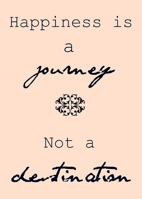 HAPPINESS is a journey not a destination Quotes Of The Day, Quotable Quotes, Amazing Quotes, Happiness Is, Note To Self, Image Quotes, Thoughts Quotes, Happy Quotes, Inspirational Words