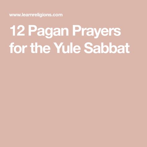 12 Pagan Prayers for the Yule Sabbat Pagan Mabon, Harvest Prayer, Winter Solstice Party, Winter Solstice Traditions, New Years Prayer, Samhain Ritual, Solstice Party, Winter Solstice Celebration, Pagan Yule