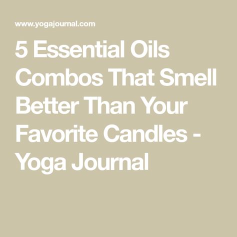 5 Essential Oils Combos That Smell Better Than Your Favorite Candles - Yoga Journal Best Essential Oil Combinations, Diy Essential Oil Blends, Essential Oil Combos, Black Pepper Essential Oil, Tangerine Essential Oil, Essential Oil Combinations, Clove Essential Oil, Diy Essentials, Vanilla Essential Oil