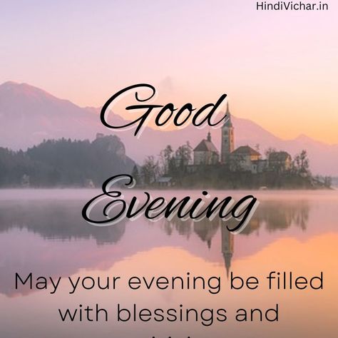 Good Evening Quotes Inspirational Life, Evening Blessings Quotes Faith, Good Evening Wishes Friends, Evening Wishes Image, Good Evening Blessings, Good Evening Images Beautiful, Good Evening Quotes, Evening Blessings, Good Evening Images