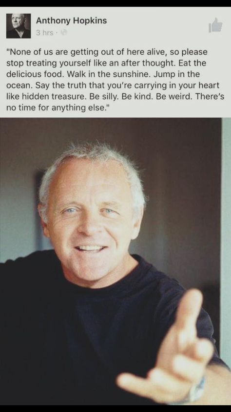 Anthony Hopkins life is short advice Quotes Smile, Sir Anthony Hopkins, Anthony Hopkins, Life Quotes Love, Trendy Quotes, New Quotes, Good Advice, Happy Quotes, Great Quotes