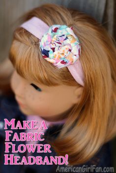 Doll Headband, American Girl Hairstyles, Doll Hairstyles, American Girl Doll Hairstyles, Fabric Flower Headbands, American Girl Diy, Baby Doll Clothes Patterns, American Girl Doll Diy, American Girl Accessories