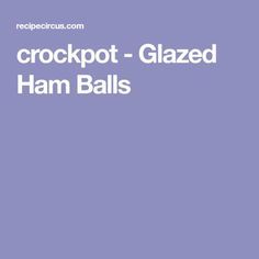 How To Make Ham, Ham Balls, Broccoli Cauliflower Salad, Crockpot Ham, Glazed Ham, Ham Glaze, Thanksgiving Dishes, Amish Recipes, Food Website